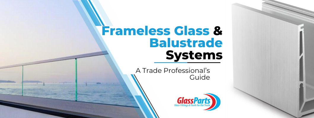 Frameless Glass Balustrade Systems: A Trade Professional’s Guide