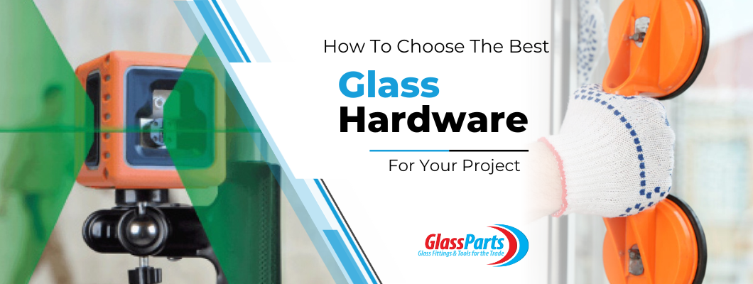How to Choose the Best Glass Hardware for Your Project